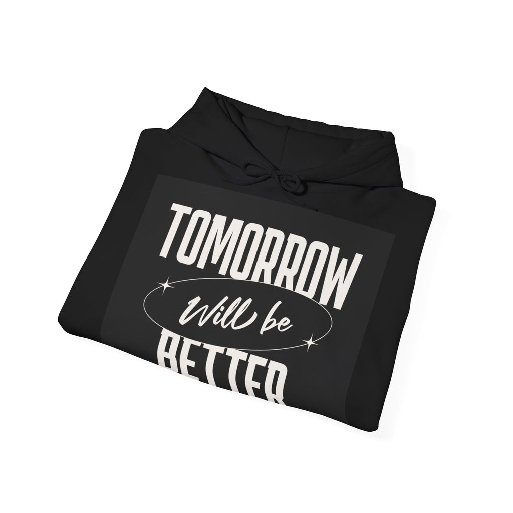 Inspirational Quote Hoodie - 'Tomorrow Will Be Better' Unisex Heavy Blend Sweatshirt, Cozy Gift, Motivational Apparel, Self-Care [...]